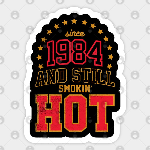 BORN IN 1984 AND STILL SMOKIN' HOT Sticker by cowyark rubbark